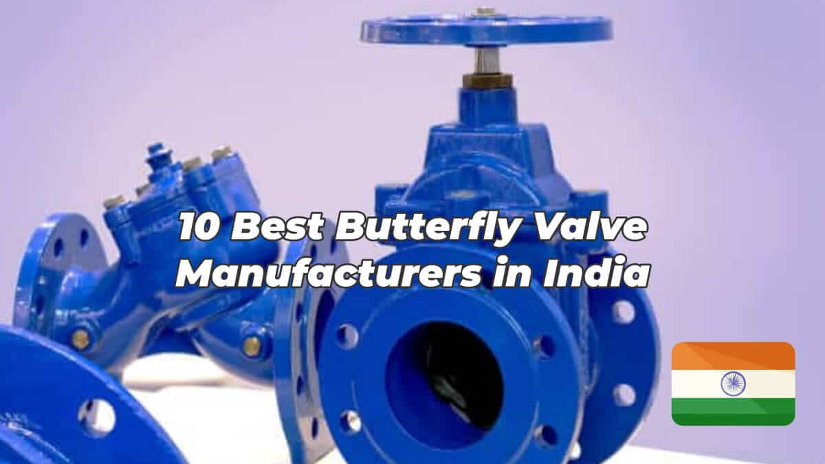 16 Best Butterfly Valve Manufacturers in India - Huamei Machinery
